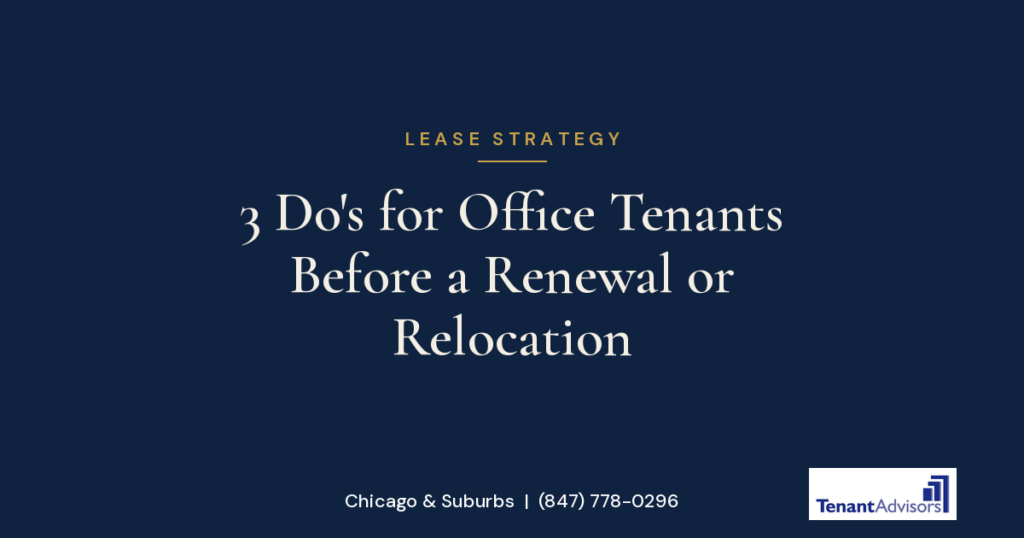 3 Do's for Office Tenants Before a Renewal or Relocation - Tenant Advisors, Inc.