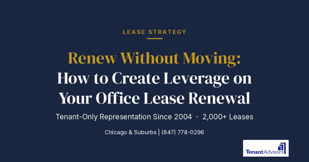 Renew Without Moving: How to Create Leverage on Your Office Lease Renewal — Tenant Advisors
