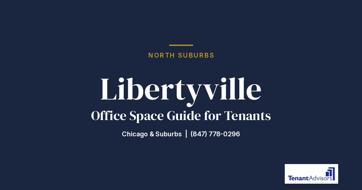 Libertyville office space guide for tenants, North Suburbs | Tenant Advisors