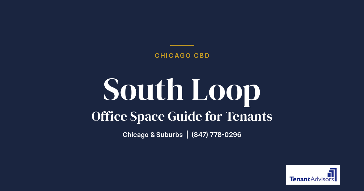 South Loop office space guide for tenants, Chicago CBD | Tenant Advisors