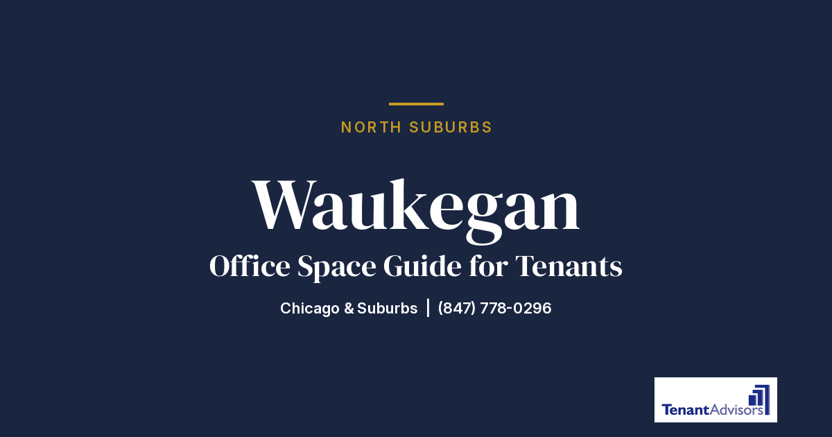 Waukegan office space guide for tenants, North Suburbs | Tenant Advisors