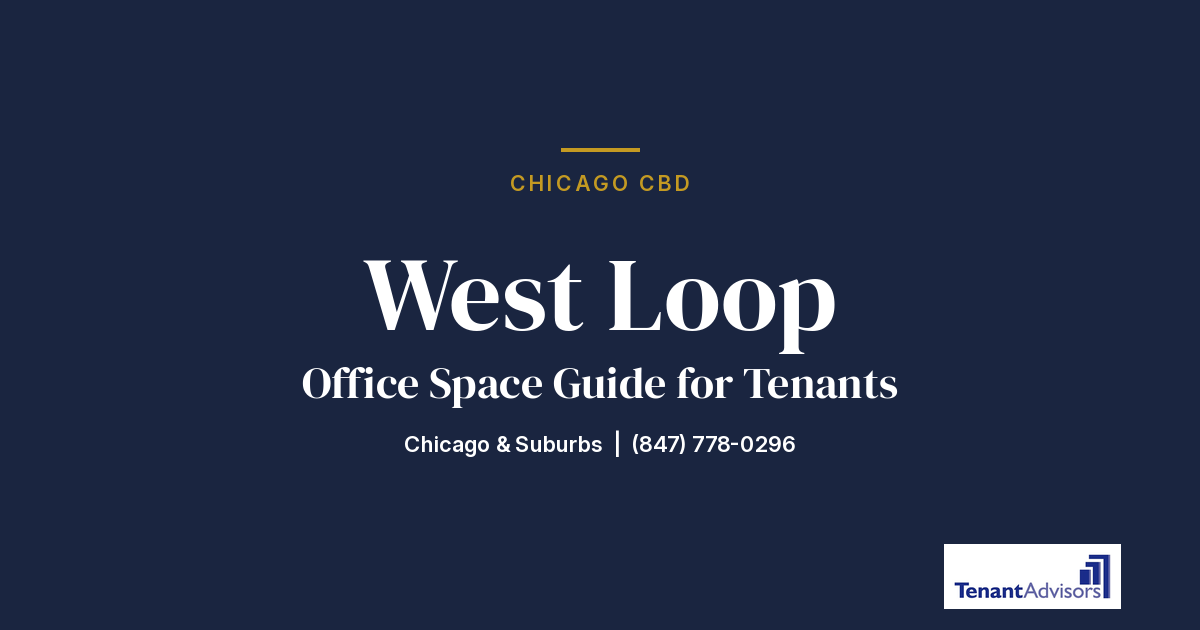 West Loop office space guide for tenants, Chicago CBD | Tenant Advisors