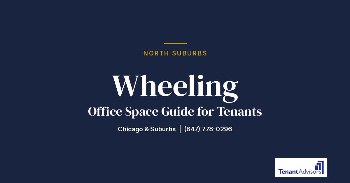 Wheeling office space guide for tenants, North Suburbs | Tenant Advisors